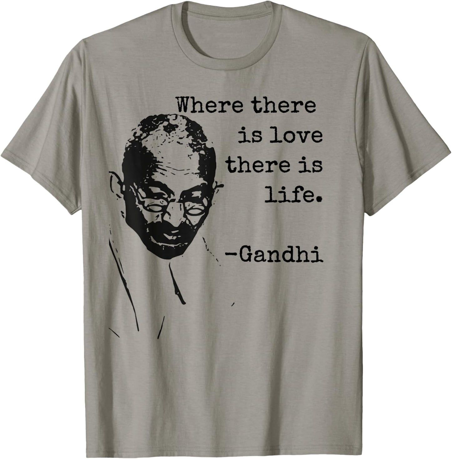 "Where there is love there is life." Ghandi Quote Shirt T-Shirt - T-Shirt | Sand