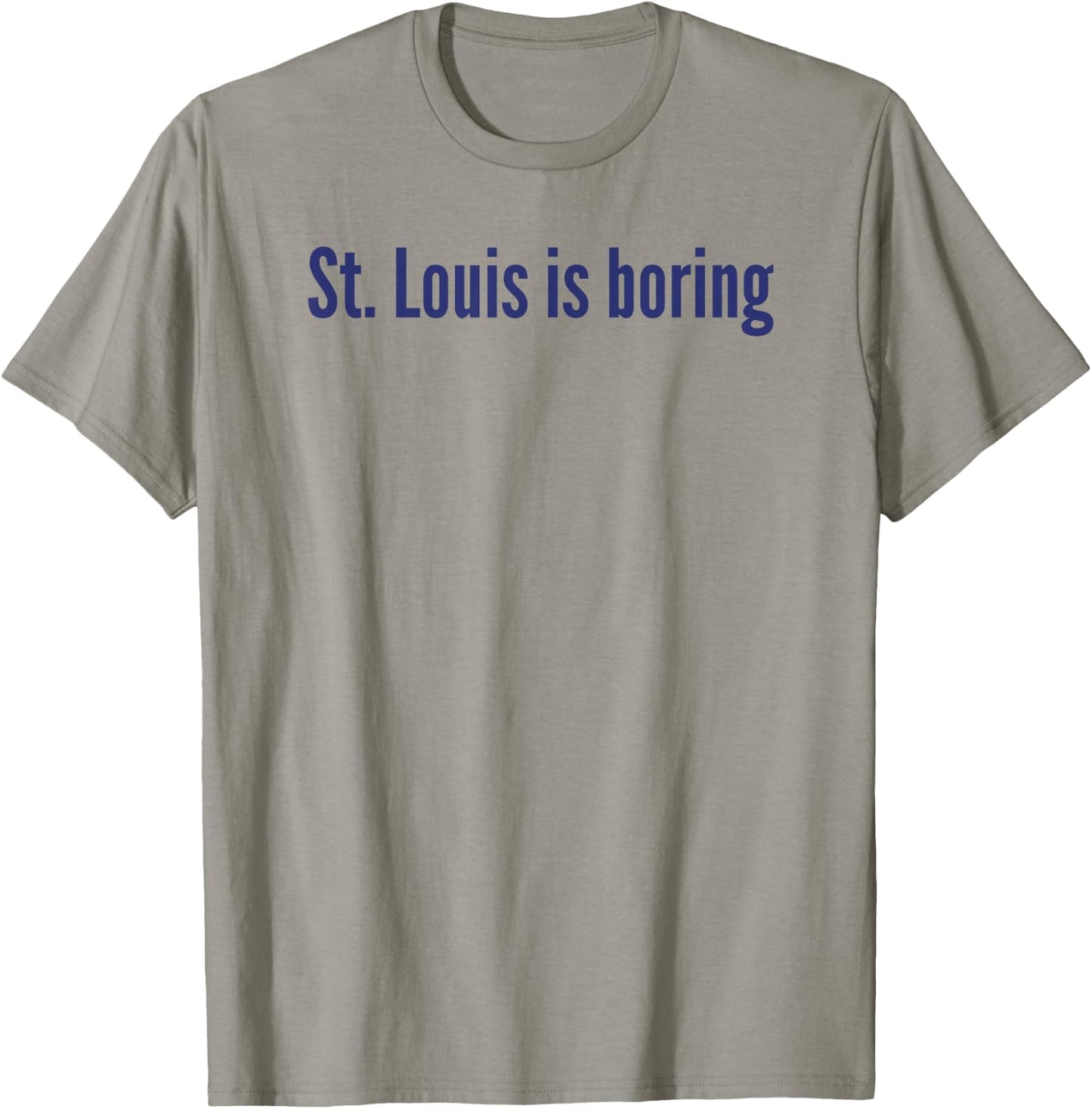 St. Louis Is Boring T-Shirt - T-Shirt | Sand