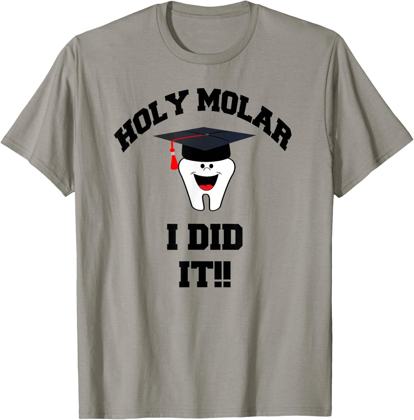 Holy Molar I Did It Dental Hygienist Graduation Gift T-Shirt - T-Shirt | Sand