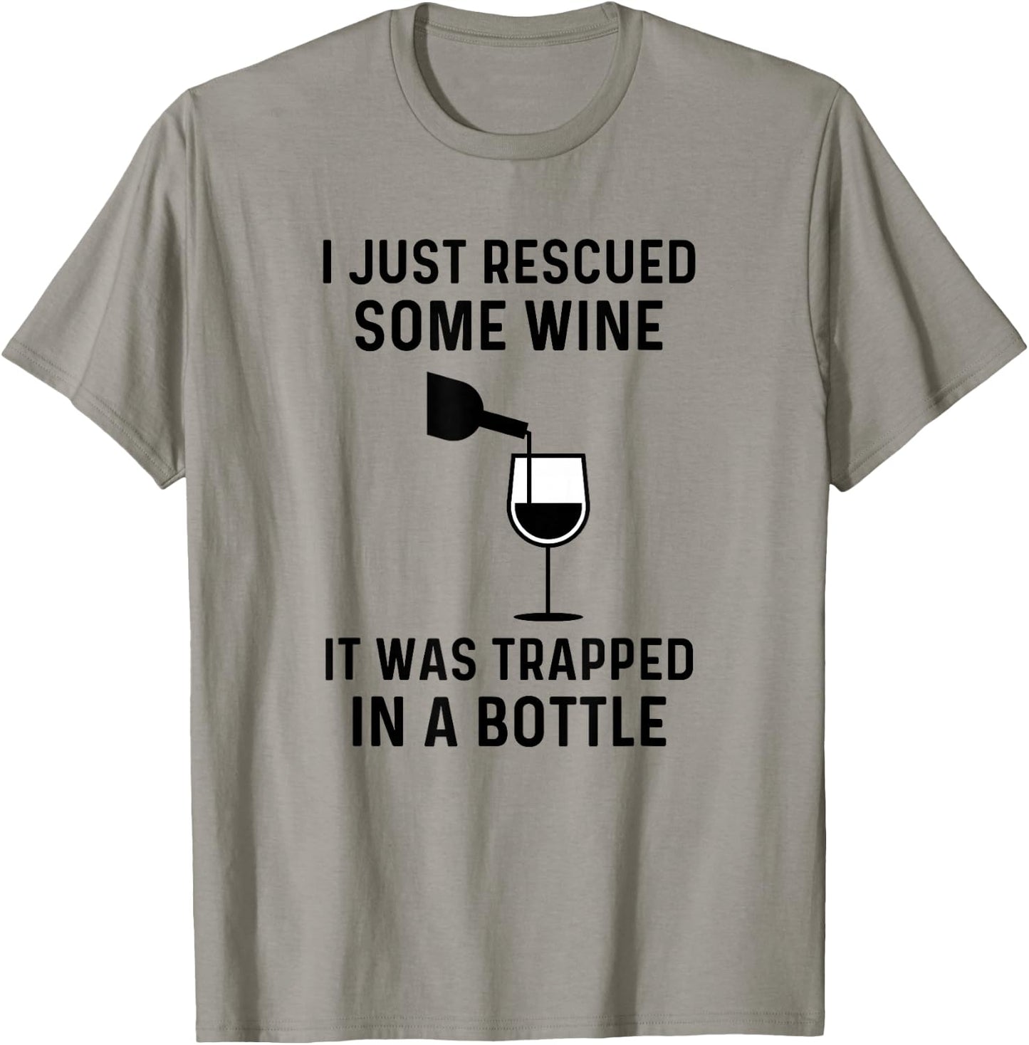 I Just Rescued Some Wine It Was Trapped In A Bottle Funny T-Shirt - T-Shirt | Sand