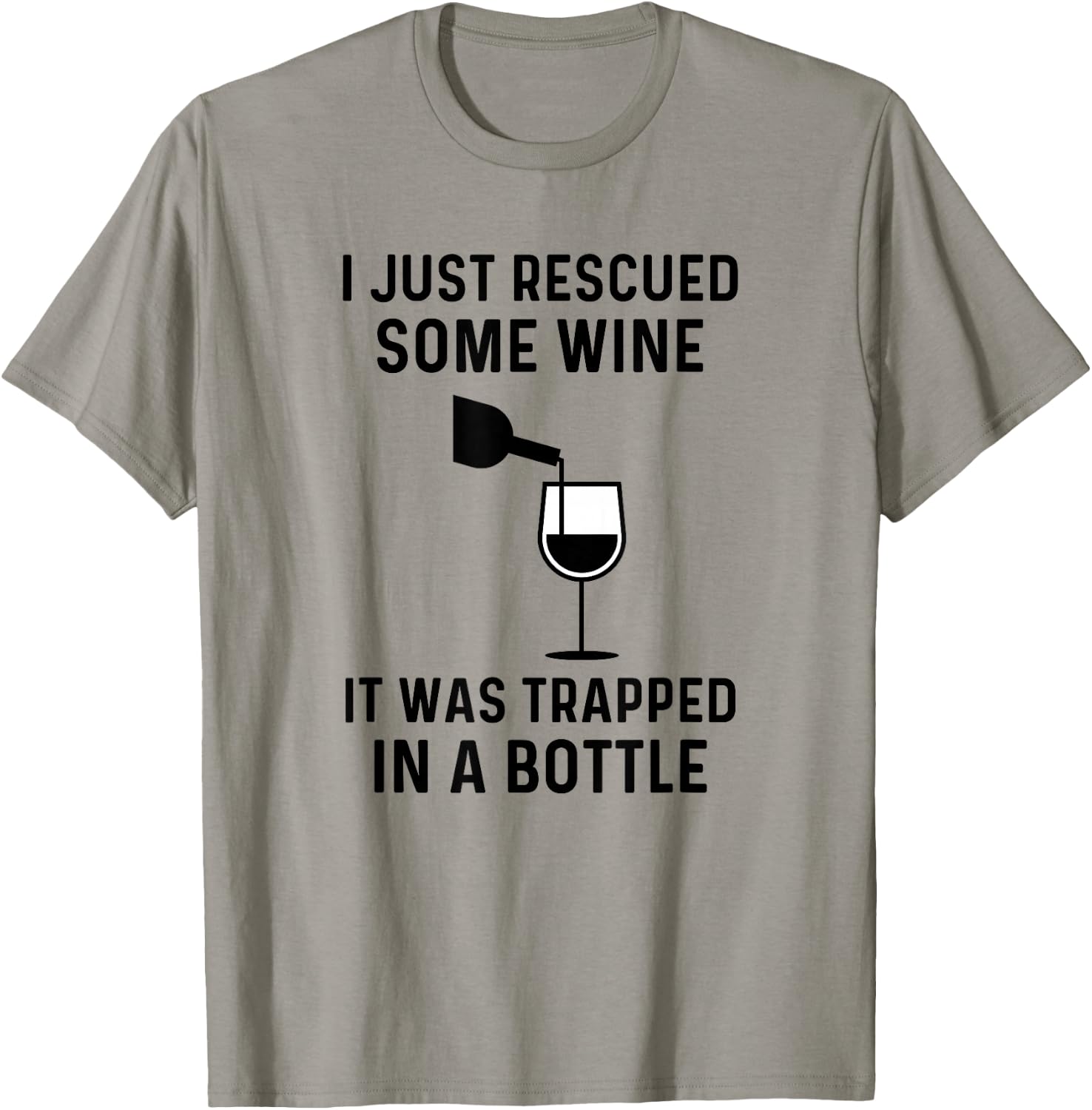 I Just Rescued Some Wine It Was Trapped In A Bottle Funny T-Shirt - T-Shirt | Sand