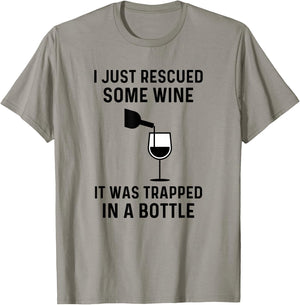 I Just Rescued Some Wine It Was Trapped In A Bottle Funny T-Shirt - T-Shirt | Sand