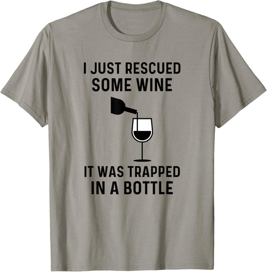 I Just Rescued Some Wine It Was Trapped In A Bottle Funny T-Shirt - T-Shirt | Sand
