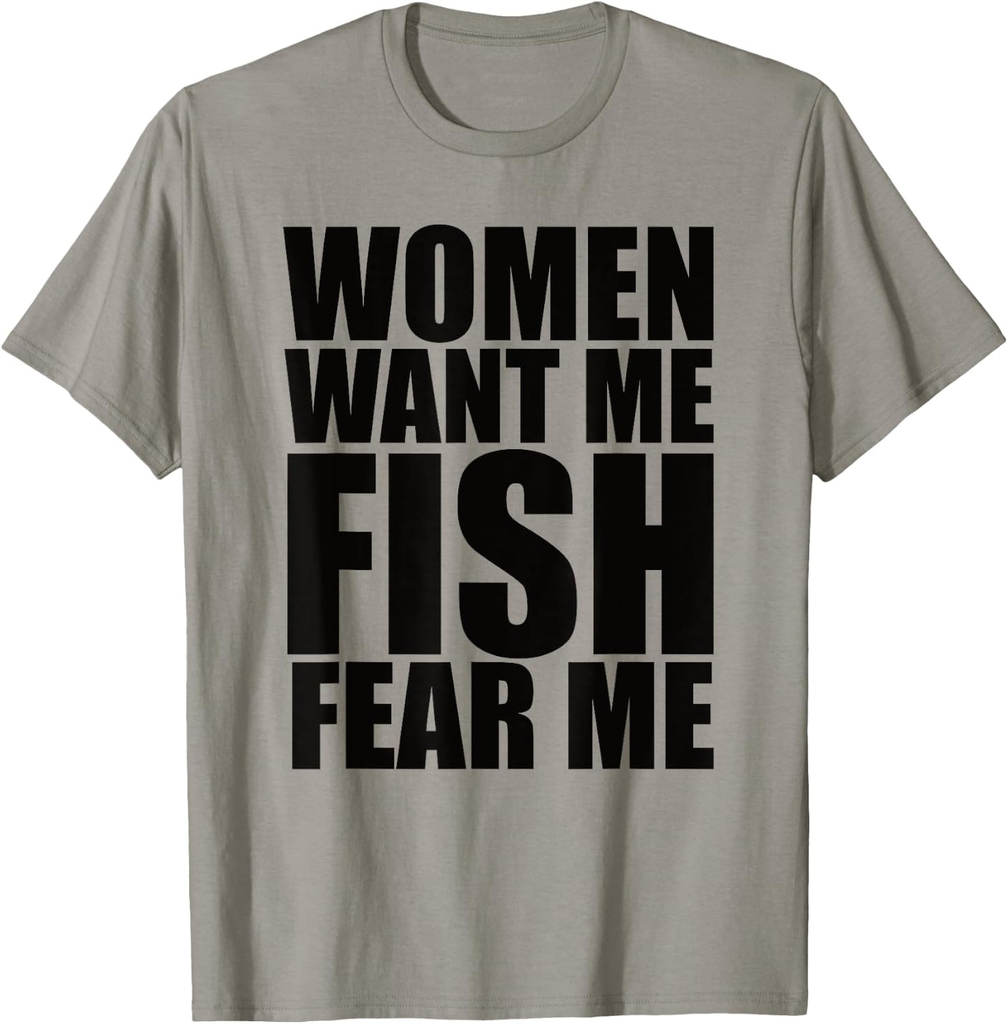 Women Want Me Fish Fear Me T-Shirt - T-Shirt | Sand