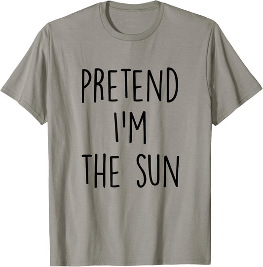 Pretend I'm The Sun Costume - Funny Halloween Party T-Shirt - T-Shirt | Sand