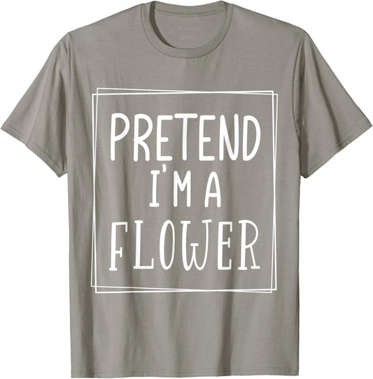 Pretend I'm a flower funny Halloween meme costume T-Shirt - T-Shirt | Sand
