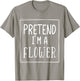 Pretend I'm a flower funny Halloween meme costume T-Shirt - T-Shirt | Sand
