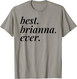 Best Brianna Ever Name Personalized Woman Girl BFF Friend T-Shirt - T-Shirt | Sand