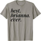 Best Brianna Ever Name Personalized Woman Girl BFF Friend T-Shirt - T-Shirt | Sand