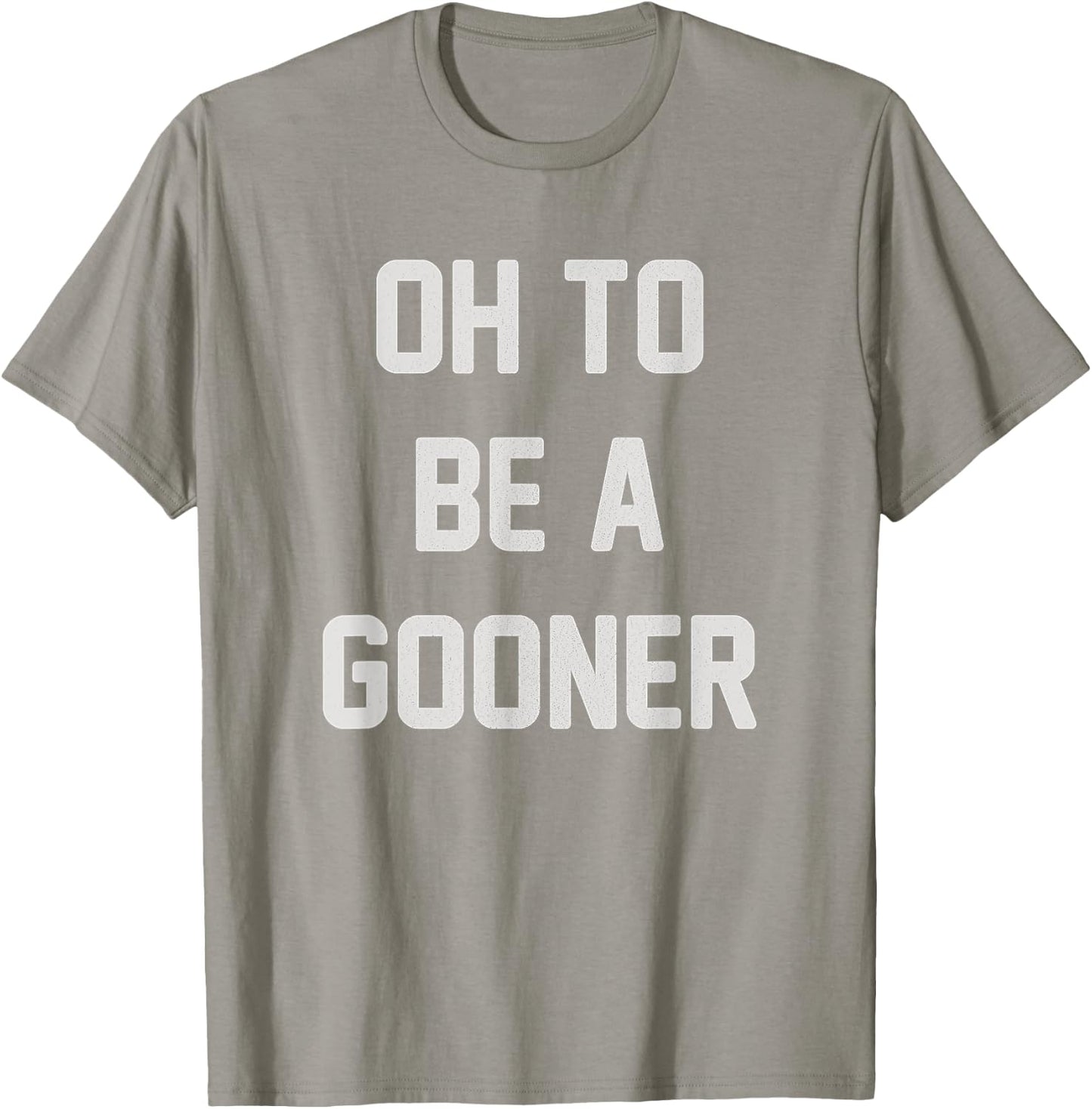 Oh to be a gooner | Football | London | Soccer T-Shirt - T-Shirt | Sand
