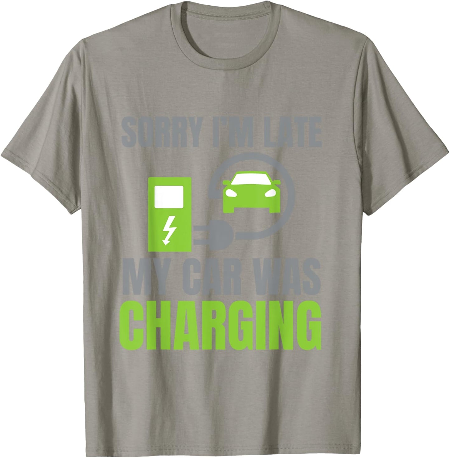 Sorry I'm Late My Car Was Charging a Funny EV Electric Car T-Shirt - T-Shirt | Sand