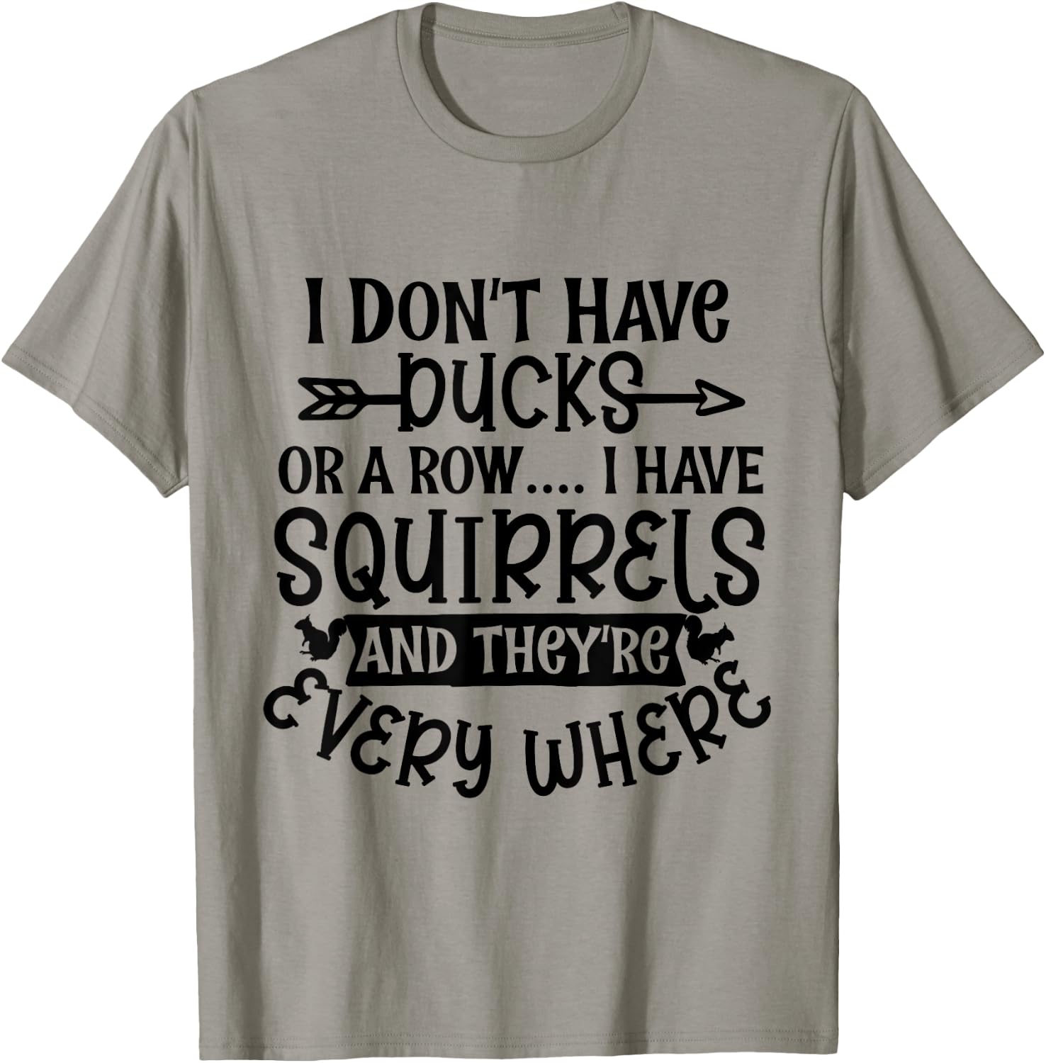 I Don't Have Ducks Or a Row I Have Squirrels Everywhere Meme T-Shirt - T-Shirt | Sand
