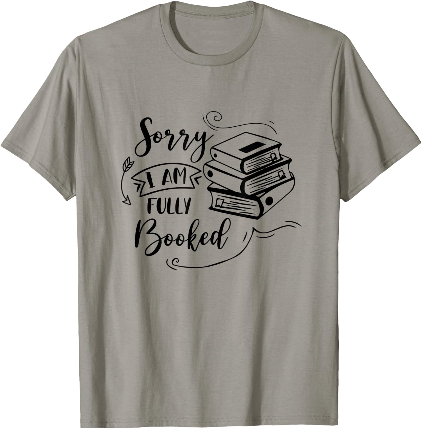 Sorry I’m Fully Booked Book Lover Bookworm Bookish Reading T-Shirt - T-Shirt | Sand
