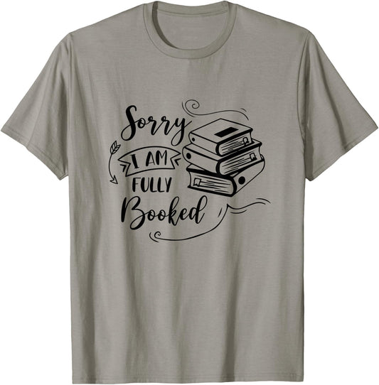 Sorry I’m Fully Booked Book Lover Bookworm Bookish Reading T-Shirt - T-Shirt | Sand