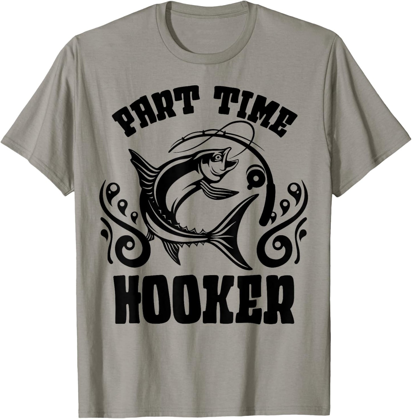 Part Time Hooker Shirt Fishing Lovers Or Fisherman Gift T-Shirt - T-Shirt | Sand