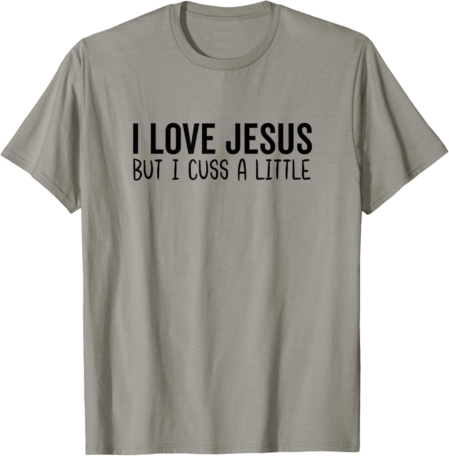 I Love Jesus But I Cuss a Little Bit Christian God Bible T-Shirt - T-Shirt | Sand