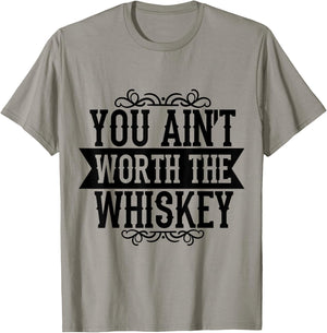 You Ain't Worth the Whiskey Country Music Festivals T-Shirt - T-Shirt | Sand