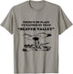 There’s No Place Rather Be Than Beaver Valley Funny T-Shirt - T-Shirt | Sand