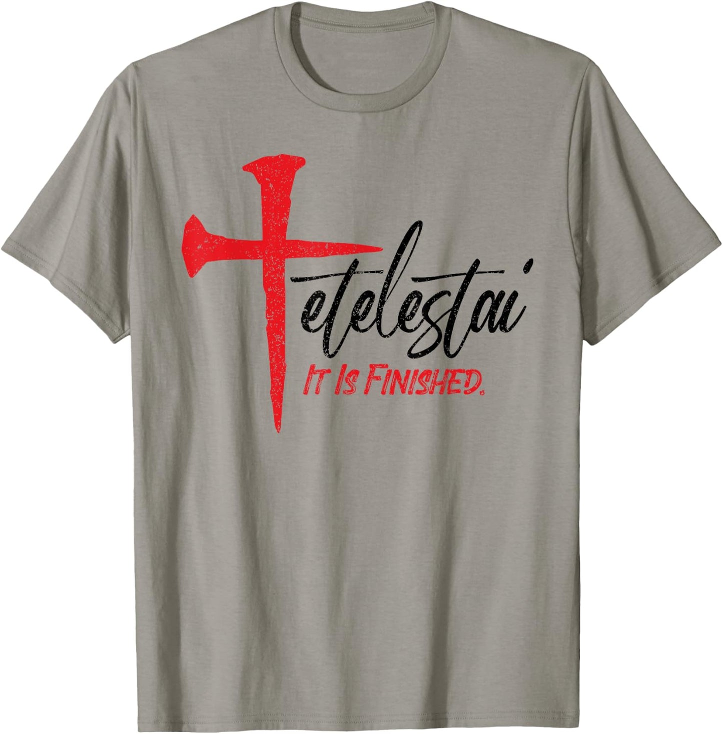 Tetelestai It Is Finished Jesus Last Words on the Cross T-Shirt - T-Shirt | Sand