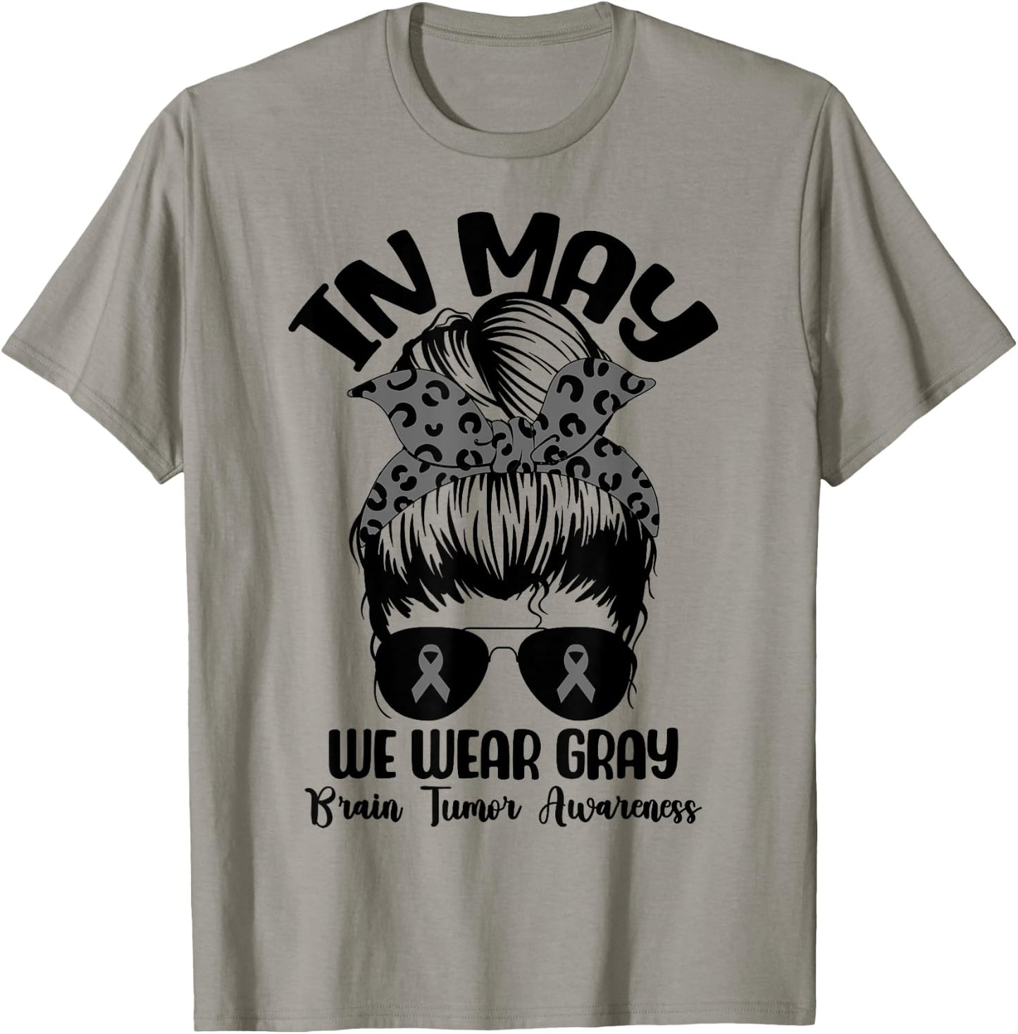 Messy Bun In May We Wear Gray for Brain Tumor Awareness T-Shirt - T-Shirt | Sand