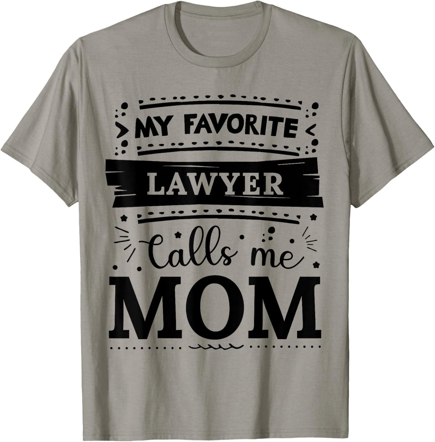 My favorite Lawyer calls me mom Lawyer mom T-Shirt - T-Shirt | Sand