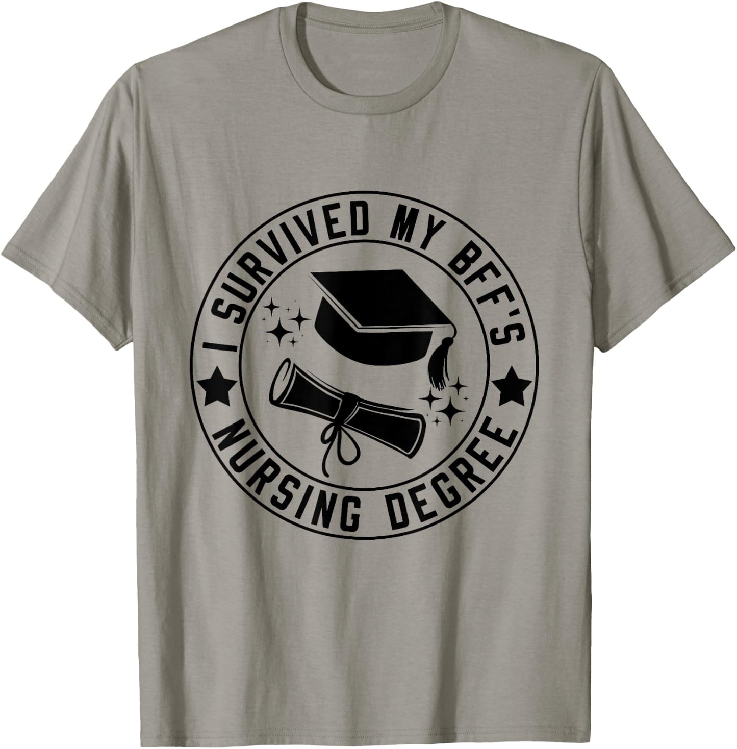 I Survived My BFF's Nursing Degree School Graduation T-Shirt - T-Shirt | Sand