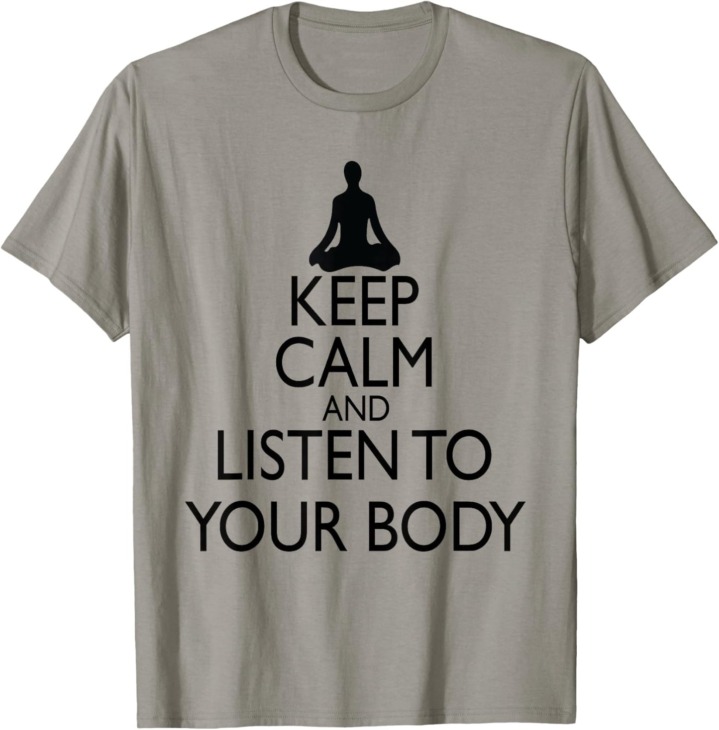 Keep Calm And Listen To Your Body, Yoga design T-Shirt - T-Shirt | Sand