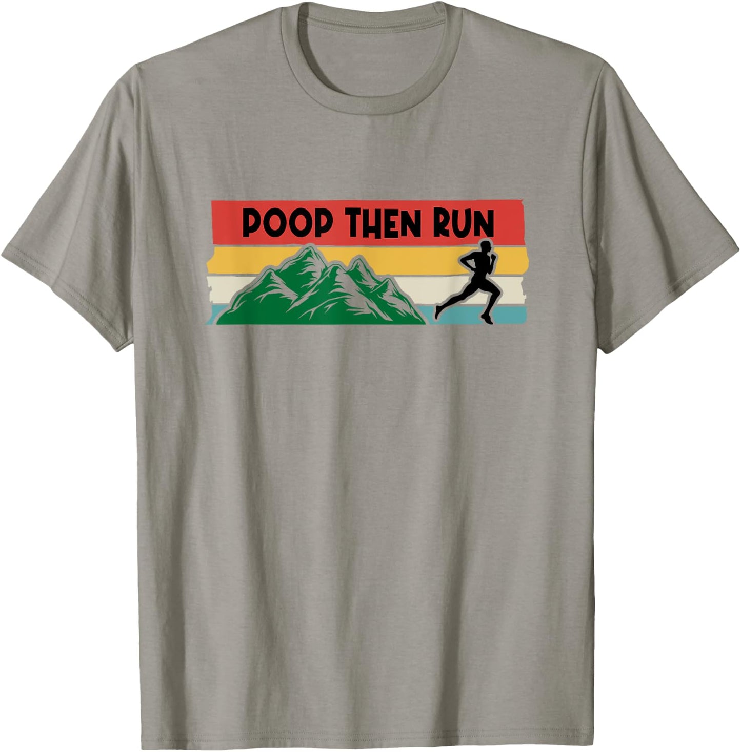 Poop Then Run Running Jogging Endurance Training Athlete T-Shirt - T-Shirt | Sand