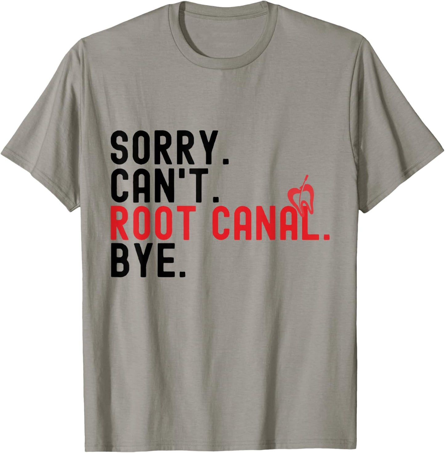Root Canal Shirts Funny Sorry Can't Root Canal Bye T-Shirt - T-Shirt | Sand