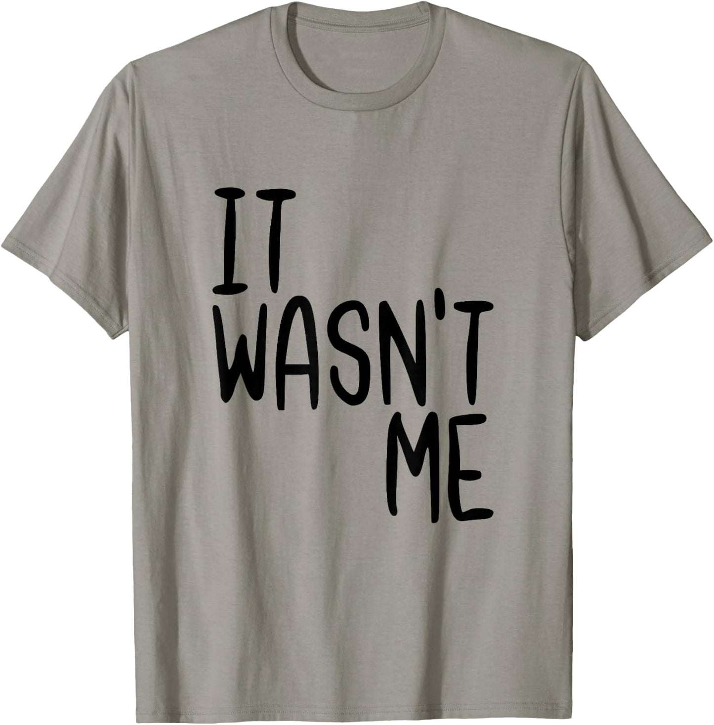 It Wasn't Me Funny Text Quote Saying T-Shirt - T-Shirt | Sand