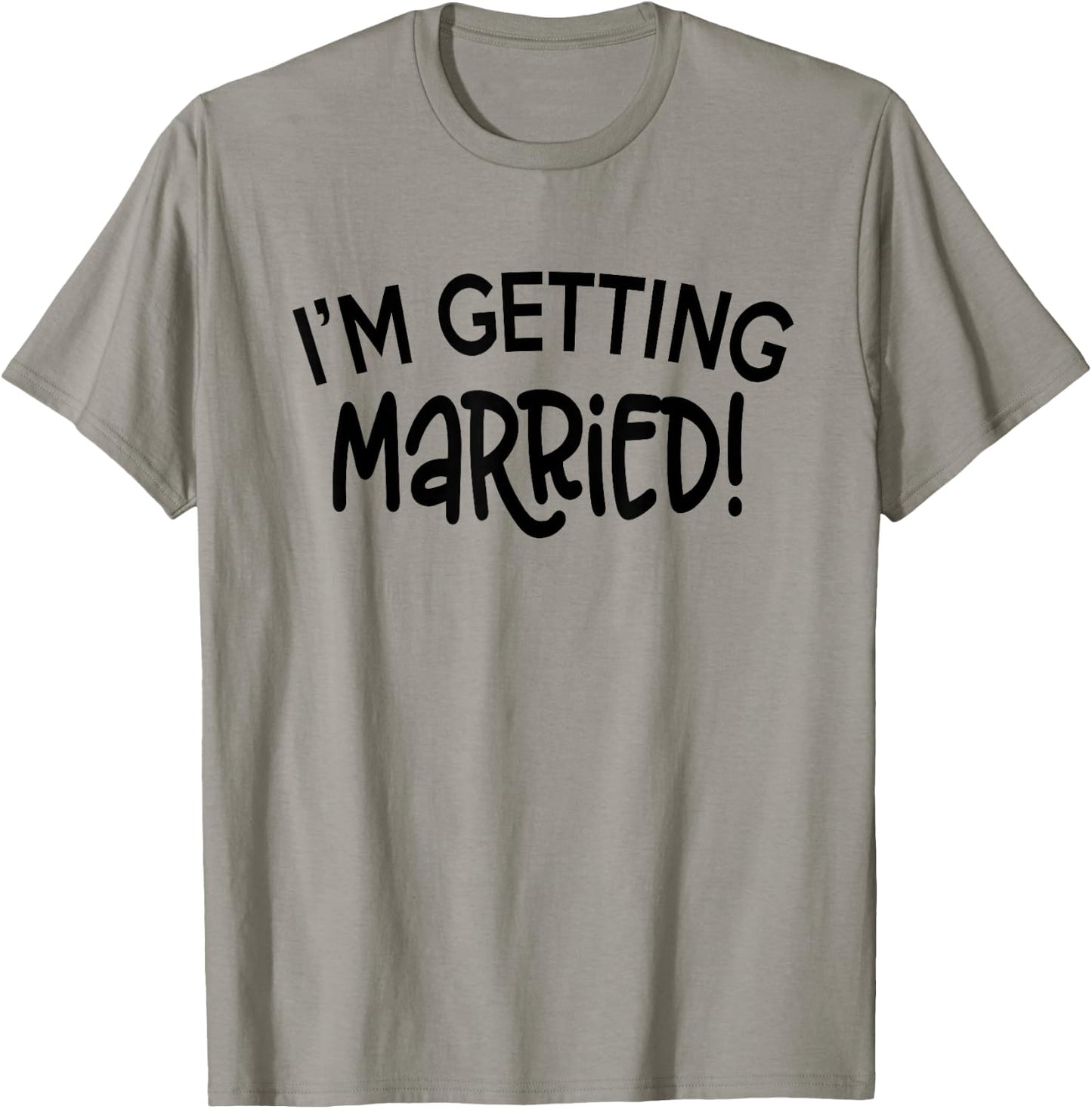 I'm Getting Married - Funny Bachelorette Party T-Shirt - T-Shirt | Sand