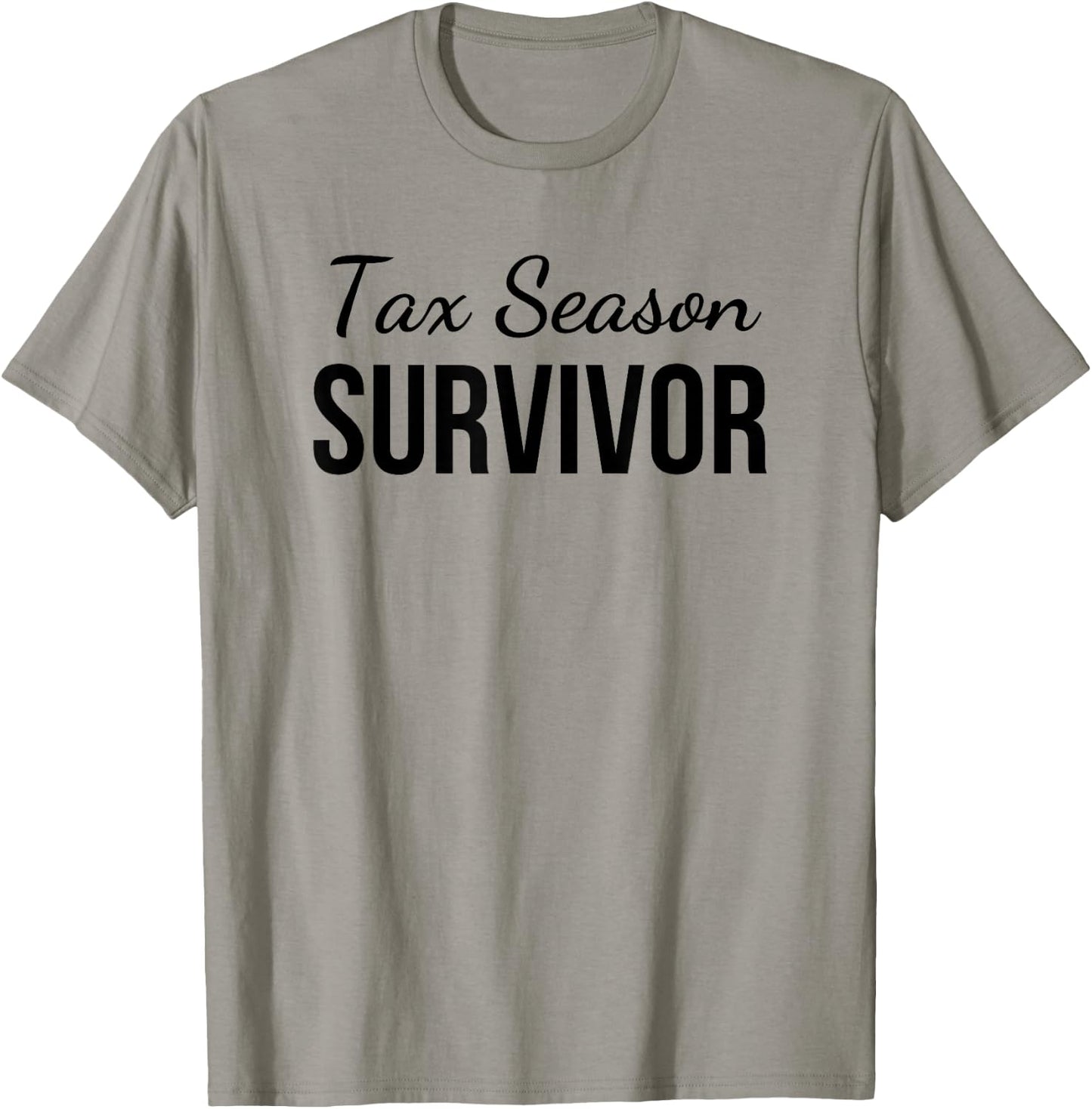 Tax season survivor funny accounting cute tax CPA joke T-Shirt - T-Shirt | Sand