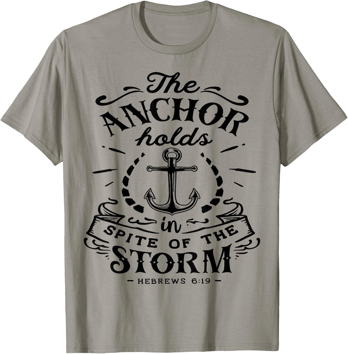 The Anchor holds in Spite of the Storm God Motivation Faith T-Shirt - T-Shirt | Sand