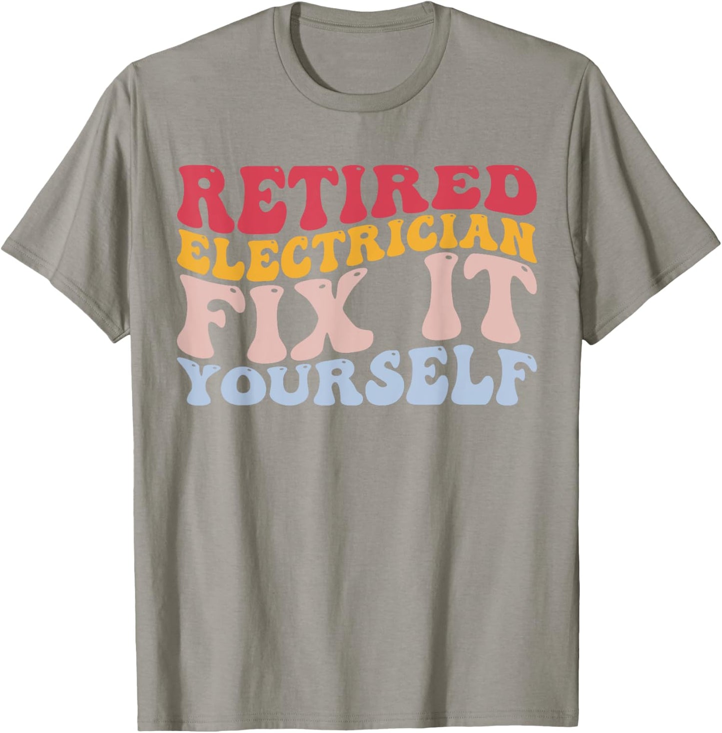 Retired Electrician Fix It Yourself Funny Lineman T-Shirt - T-Shirt | Sand