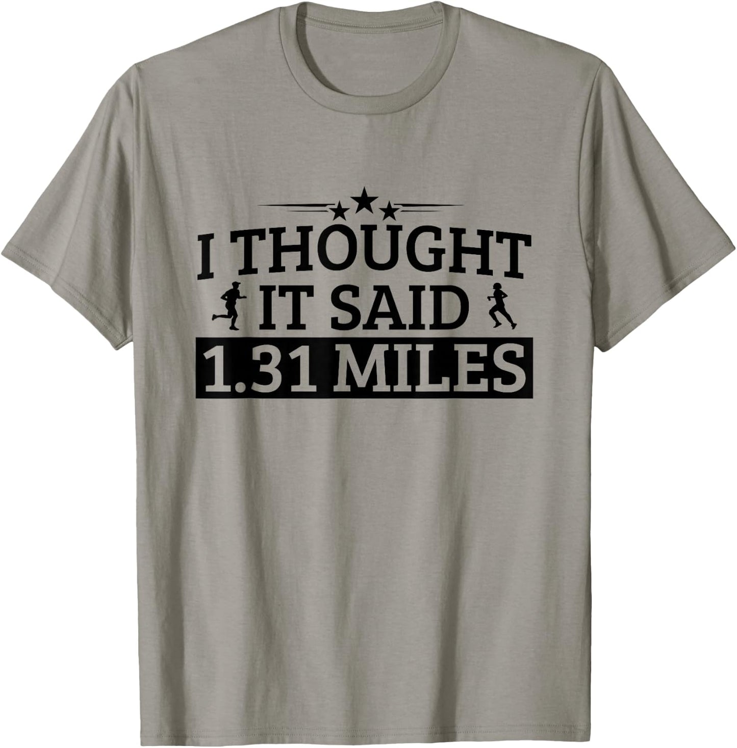 Half Marathon I Thought It Said 1.31 Miles Half Marathon T-Shirt - T-Shirt | Sand