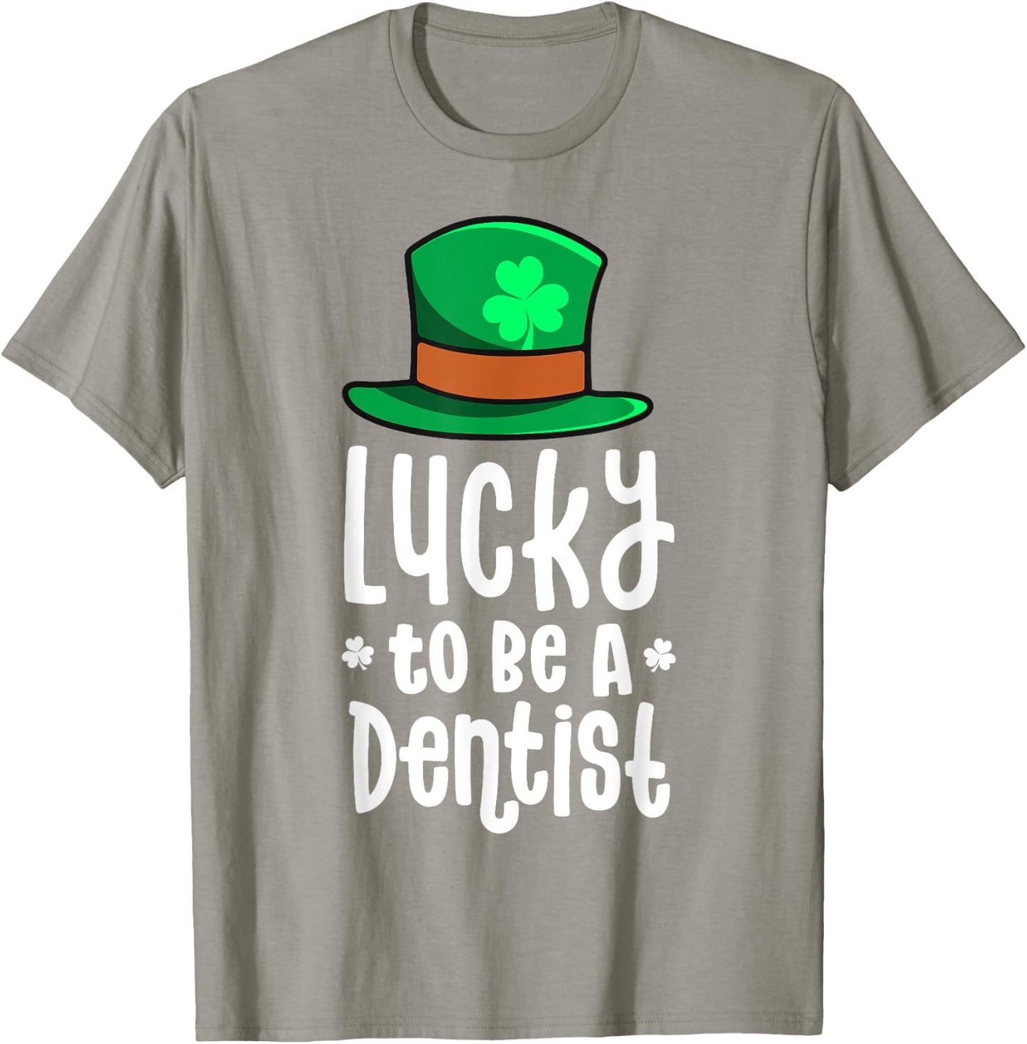Lucky To Be A Dentist St Patricks Day Shamrock Dental Gift T-Shirt - T-Shirt | Sand