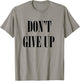 Don't Give Up T-Shirt - T-Shirt | Sand