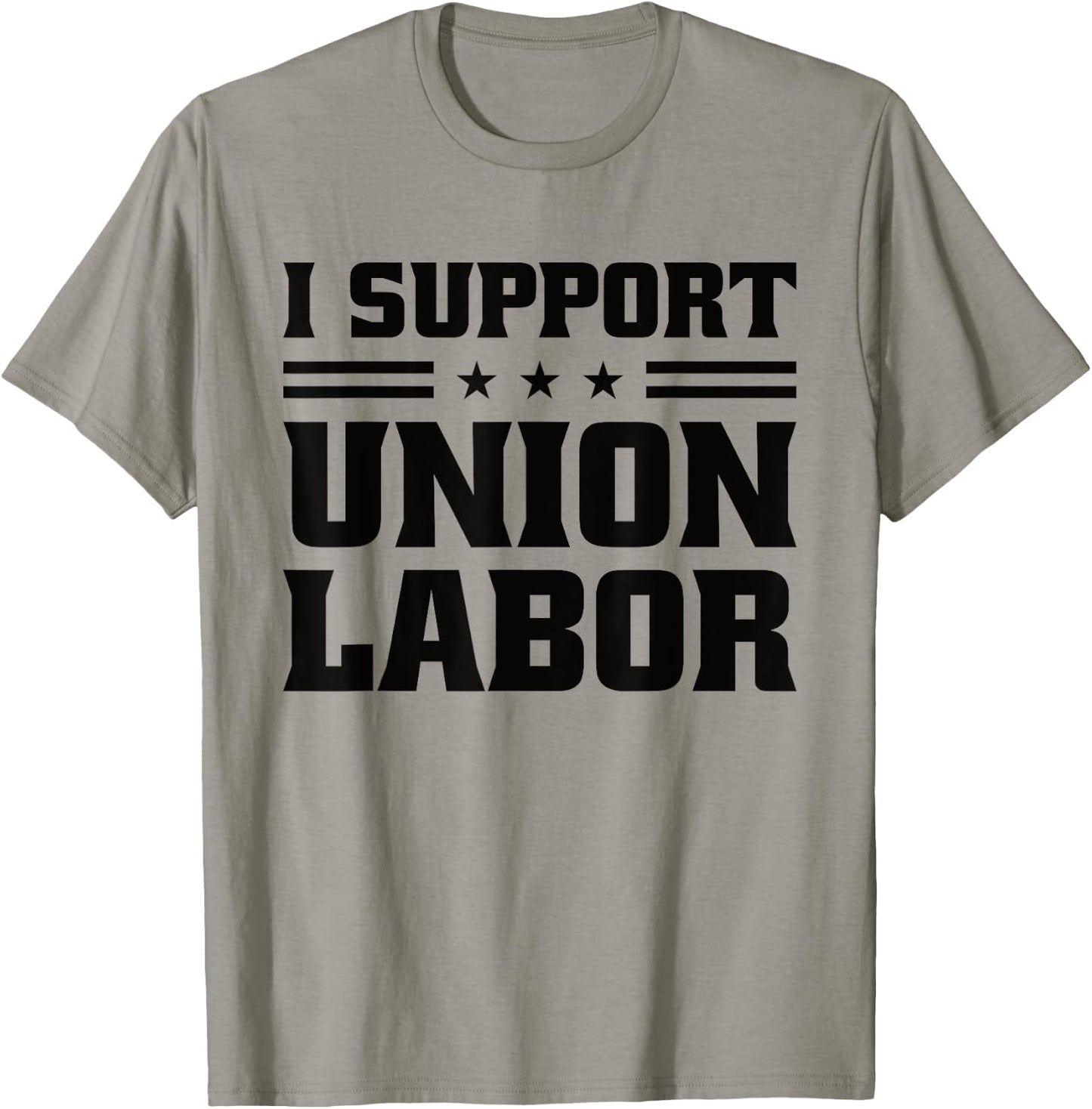 I Support Union Labor For Pro Strong Union Workers T-Shirt - T-Shirt | Sand