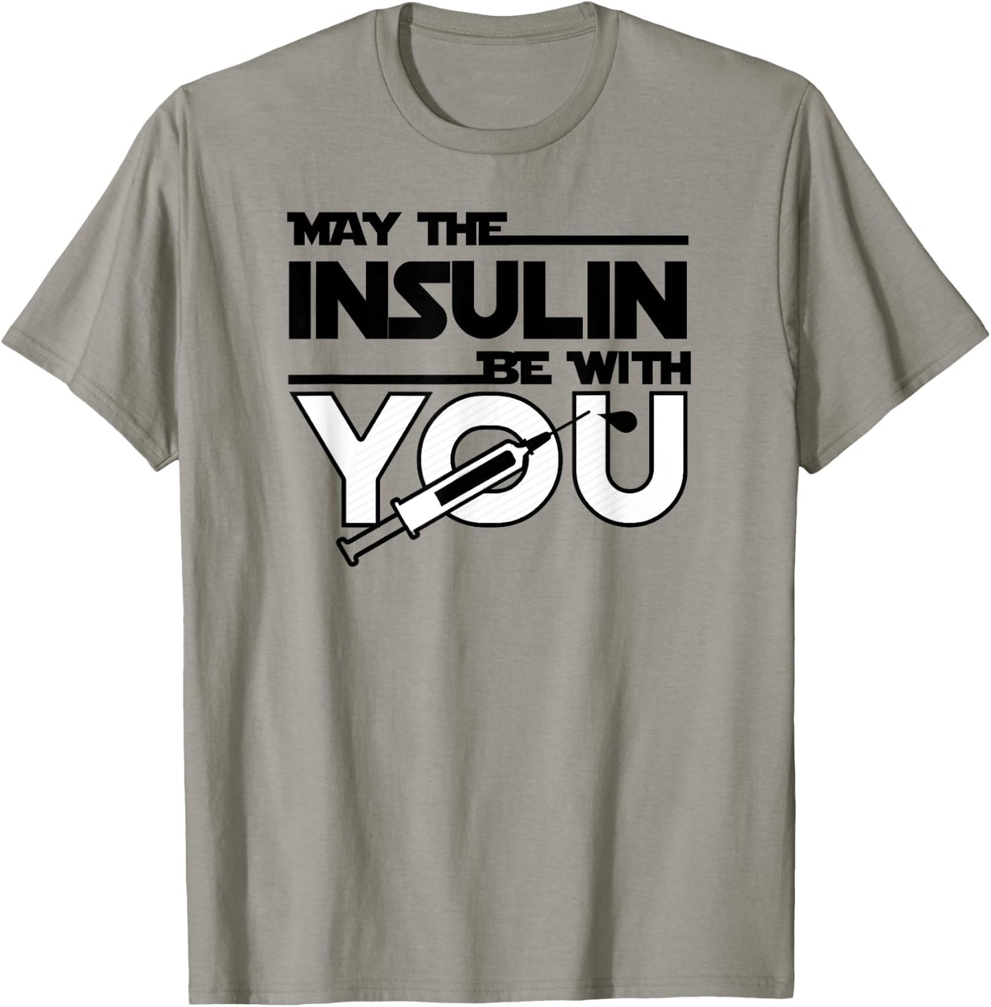 May The Insulin Be With You Type1 Diabetes shirt T1 T1D T-Shirt - T-Shirt | Sand
