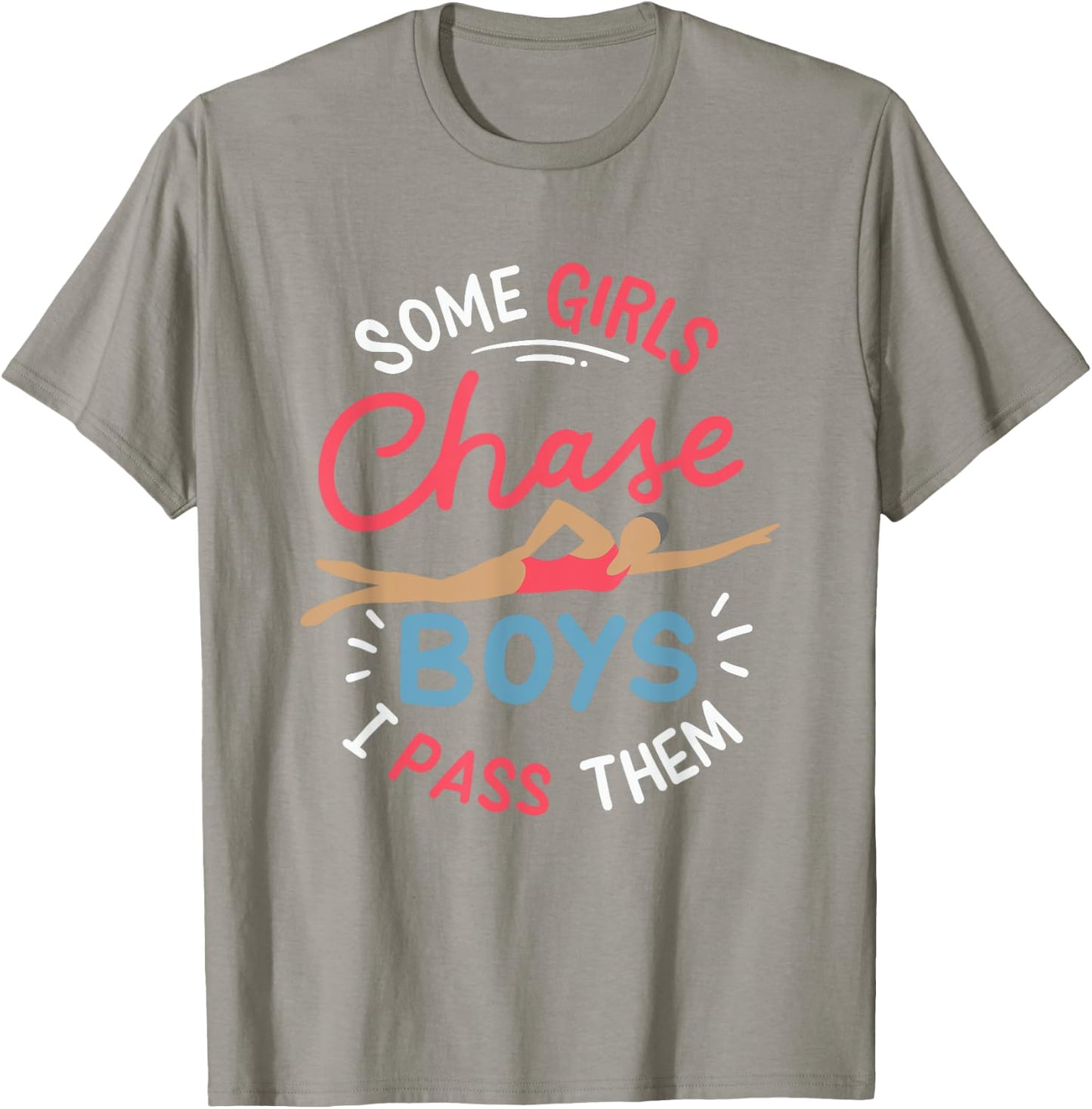 Some Girls Chase Boys I Pass Them Swimming T-Shirt - T-Shirt | Sand