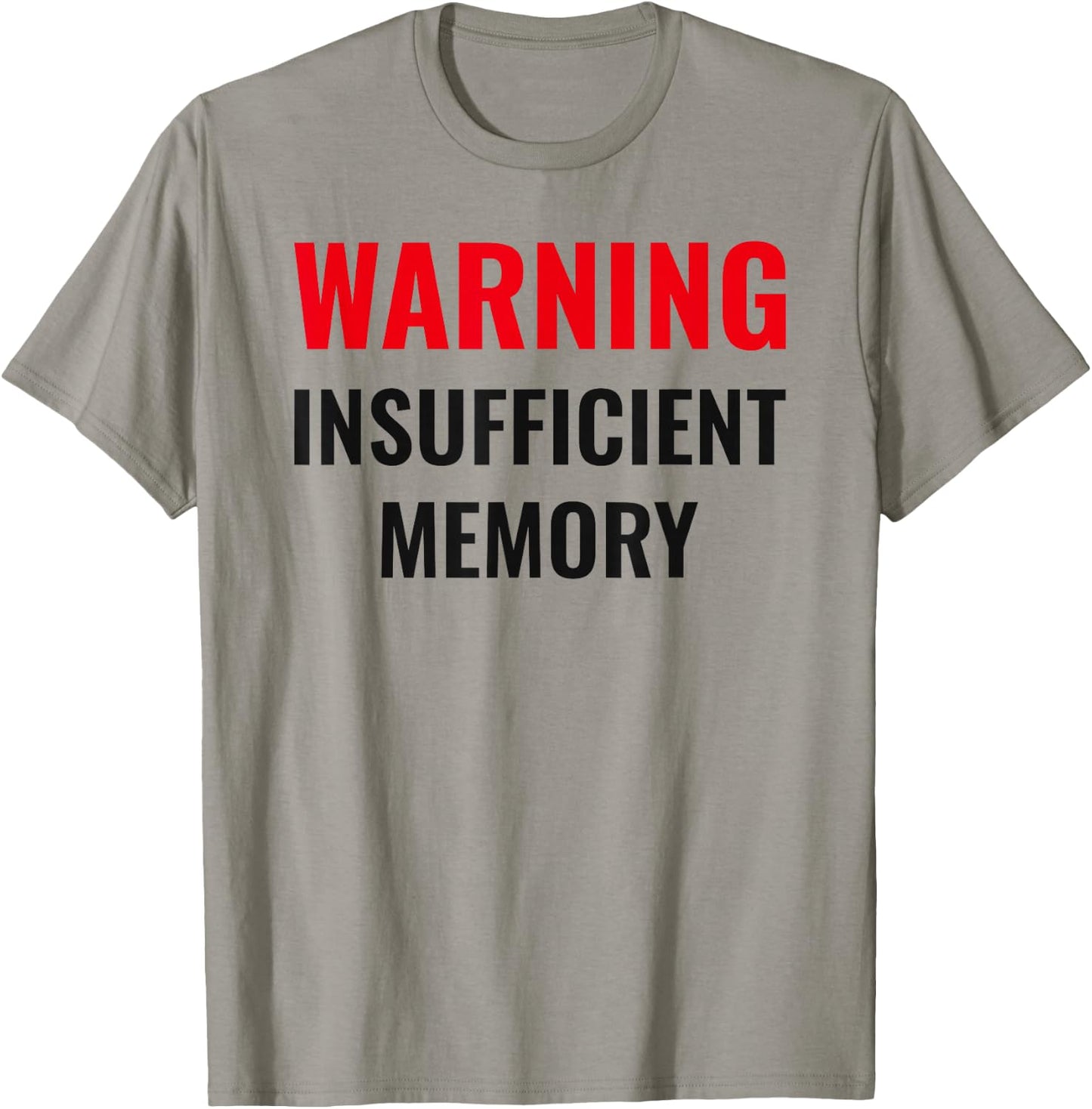 Warning Insufficient Memory - Techie humor - Computer nerds T-Shirt - T-Shirt | Sand
