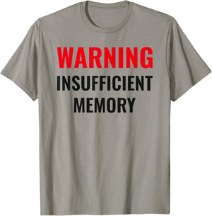 Warning Insufficient Memory - Techie humor - Computer nerds T-Shirt - T-Shirt | Sand
