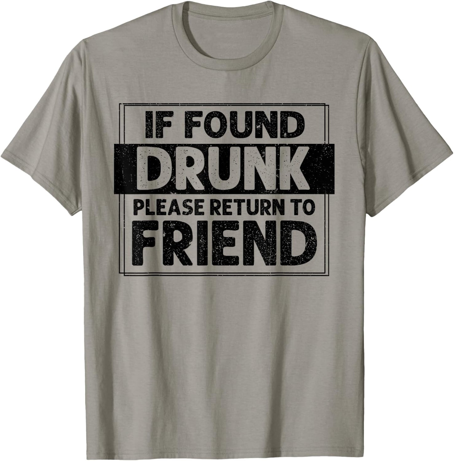 If Found Drunk Please Return To Friend I'm the friend Funny T-Shirt - T-Shirt | Sand