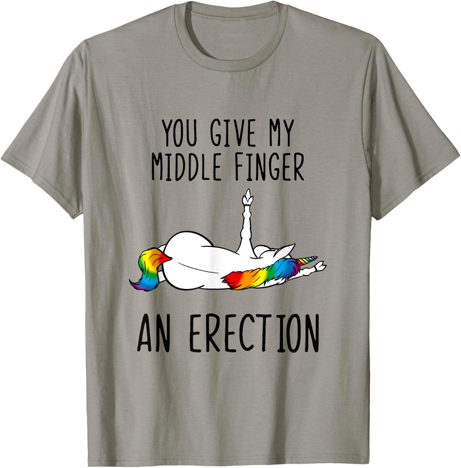 Unicorn You Give My Middle Finger An Erection T-Shirt - T-Shirt | Sand