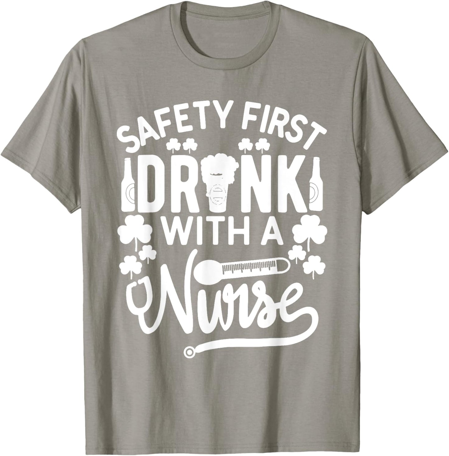 Safety First Drink With A Nurse Shirt St Patrick Day T-Shirt - T-Shirt | Sand