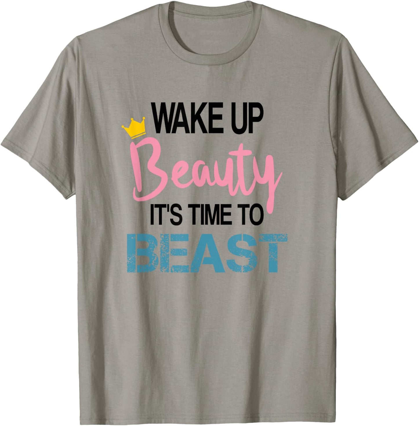 Wake Up Beauty It's Time To Beast Funny Motivational Workout T-Shirt - T-Shirt | Sand