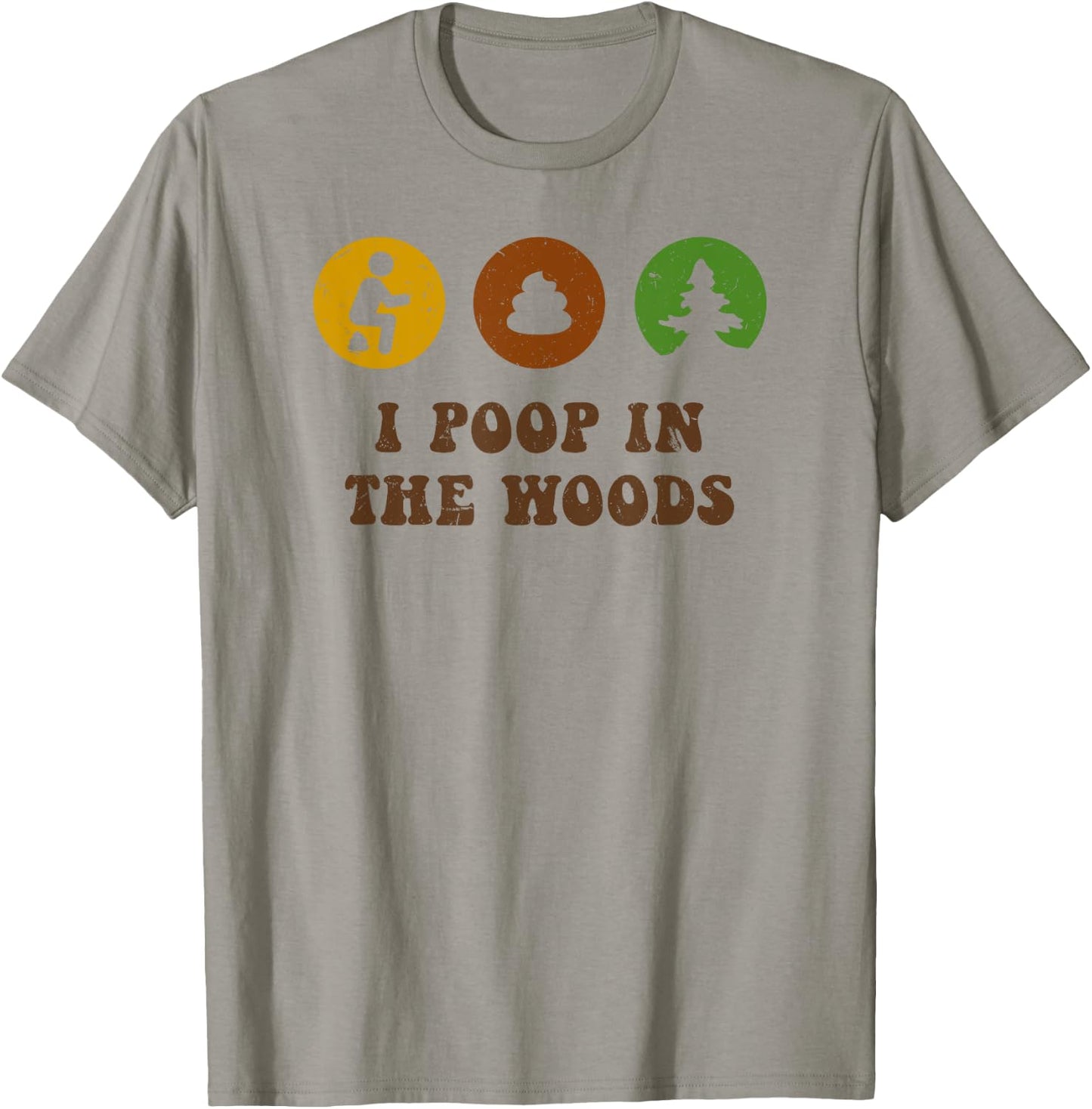 I Poop In The Woods Funny Outdoors T-Shirt - T-Shirt | Sand