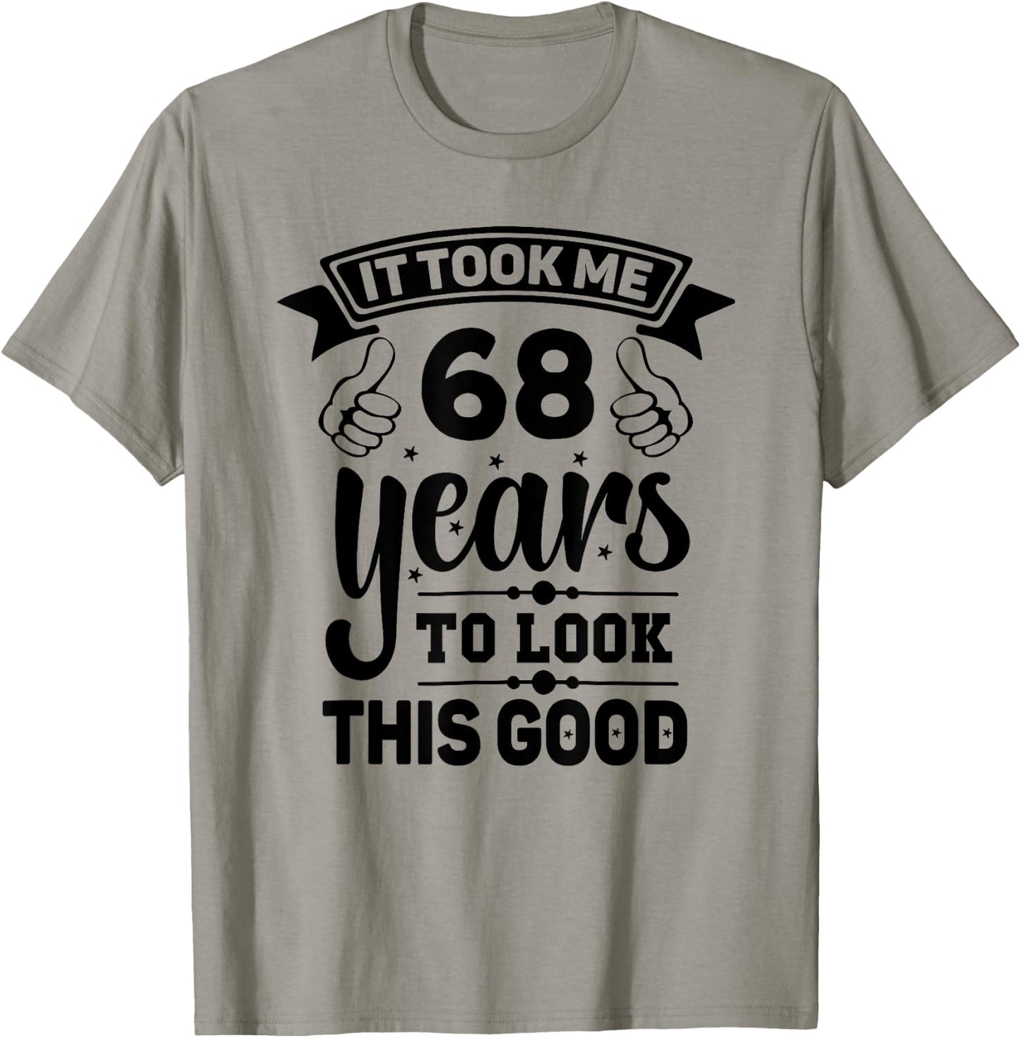 It Took Me 68 years - Funny 68th Birthday Decorations Party T-Shirt - T-Shirt | Sand