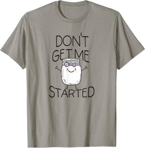 Don't Get Me Started Sourdough lover Cute Sourdough Bread T-Shirt - T-Shirt | Sand