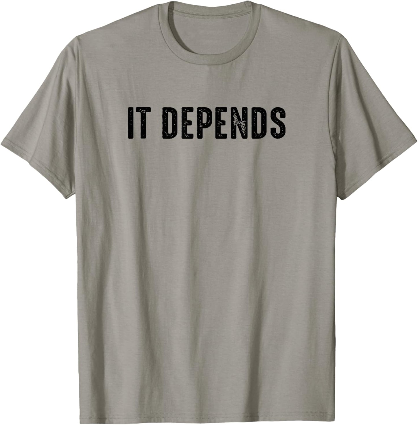 It Depends Funny Lawyer Attorney Philosopher Favorite Saying T-Shirt - T-Shirt | Sand
